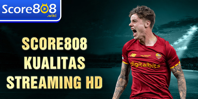 Score808 kualitas streaming HD