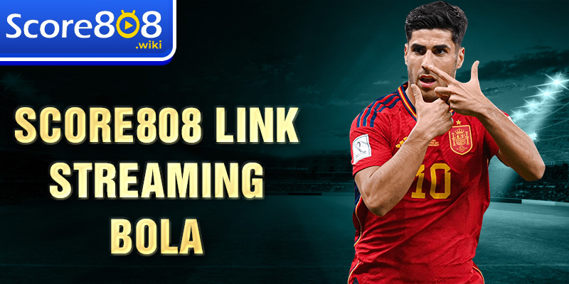 Score808 link streaming bola