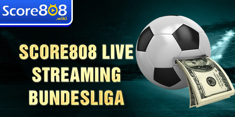 Score808 live streaming Bundesliga