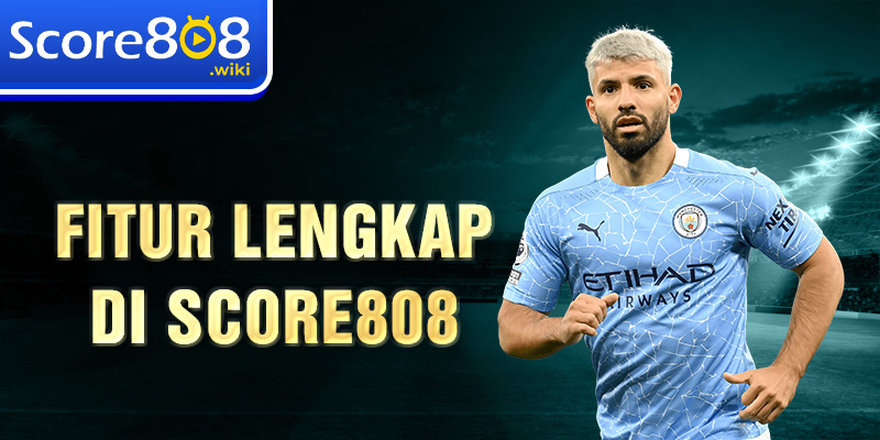 Fitur lengkap di Score808 