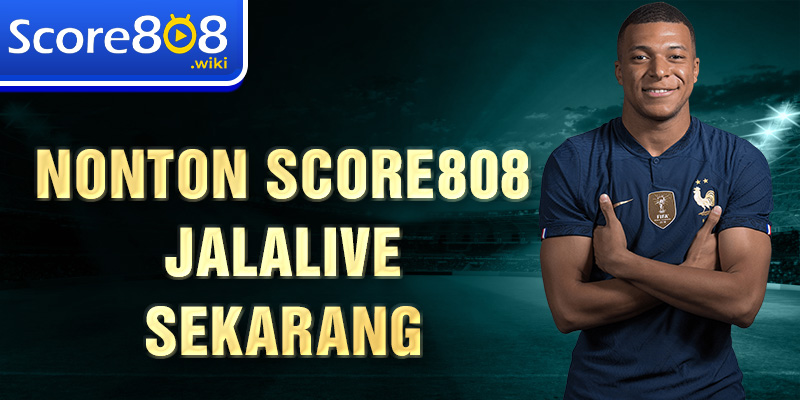 Nonton Score808 jalalive sekarang