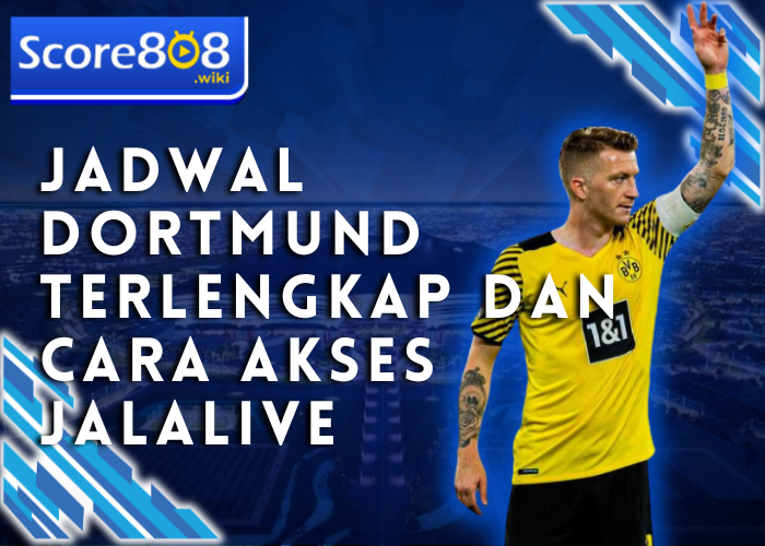 Jadwal Dortmund Terlengkap dan Cara Akses Jalalive