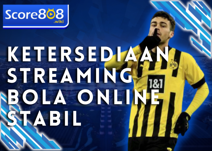 Ketersediaan Streaming Bola Online Stabil