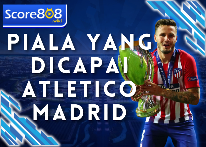 Piala yang Dicapai Atletico Madrid