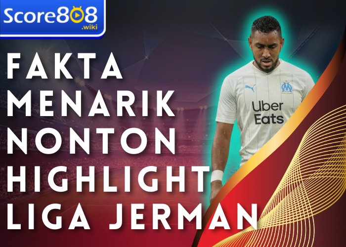 Fakta Menarik Nonton Highlight Liga Jerman